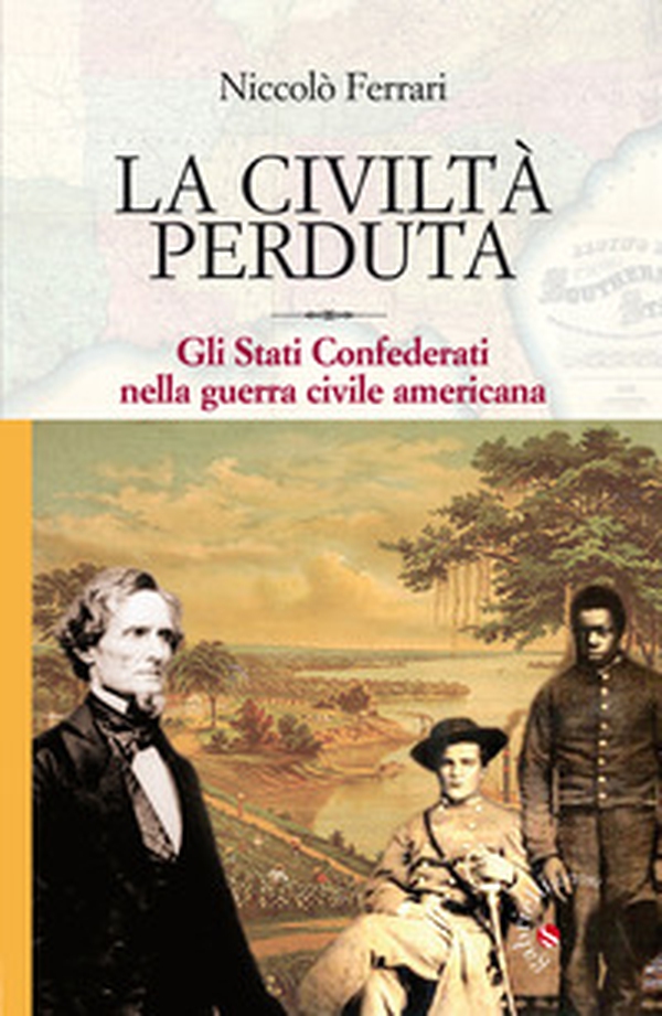 La civiltà perduta. Gli Stati Confederati nella guerra civile americana - Librerie.coop La civiltà perduta. Gli Stati Confederati nella guerra civile americana - Librerie.coop