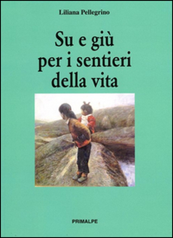 Su e giù per i sentieri della vita - Librerie.coop Su e giù per i sentieri della vita - Librerie.coop
