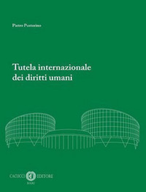 Tutela internazionale dei diritti umani - Librerie.coop Tutela internazionale dei diritti umani - Librerie.coop