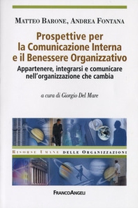 Prospettive per la comunicazione interna e il benessere organizzativo. Appartenere, integrarsi e comunicare nell'organizzazione che cambia - Librerie.coop