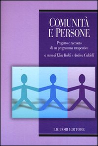 Comunità e persone. Progetto e racconto di un programma terapeutico - Librerie.coop Comunità e persone. Progetto e racconto di un programma terapeutico - Librerie.coop