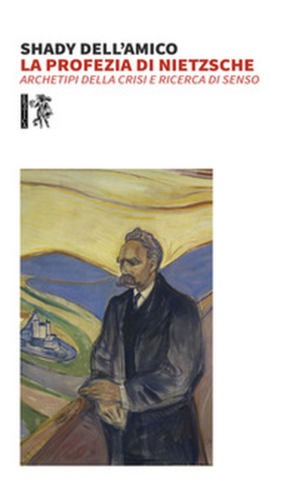 La profezia di Nietzsche. Archetipi della crisi e ricerca di senso - Librerie.coop La profezia di Nietzsche. Archetipi della crisi e ricerca di senso - Librerie.coop