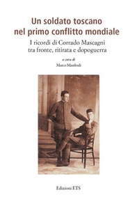 Un soldato toscano nel primo conflitto mondiale. I ricordi di Corrado Mascagni tra fronte, ritirata e dopoguerra - Librerie.coop