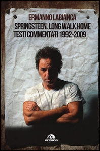 Springsteen. Long walk home. Testi commentati. 1992-2009 - Librerie.coop