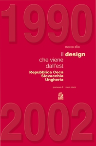 1990-2002 IL DESIGN CHE VIENE DALL’EST Repubblica Ceca, Slovacchia, Ungheria - Librerie.coop