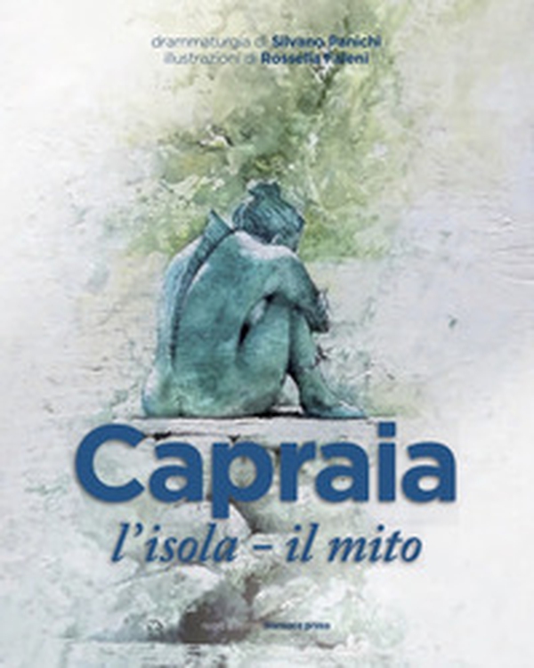 Capraia: l'isola, il mito. Tre drammaturgie per un teatro nella sorprendente magia di un'isola - Librerie.coop Capraia: l'isola, il mito. Tre drammaturgie per un teatro nella sorprendente magia di un'isola - Librerie.coop