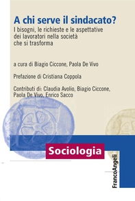 A chi serve il sindacato? I bisogni, le richieste e le aspettative dei lavoratori nella società che si trasforma - Librerie.coop