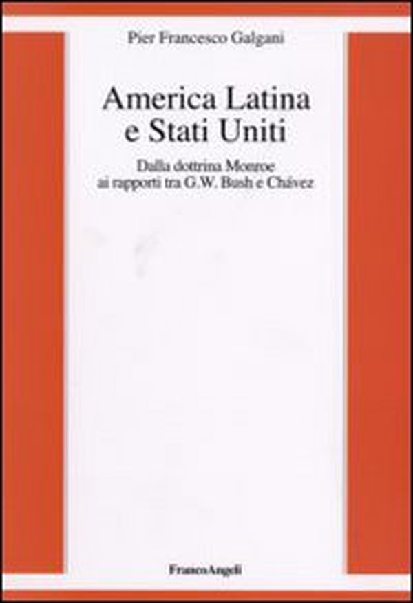 America Latina e Stati Uniti. Dalla dottrina Monroe ai rapporti tra G. W. Bush e Chavez - Librerie.coop America Latina e Stati Uniti. Dalla dottrina Monroe ai rapporti tra G. W. Bush e Chavez - Librerie.coop