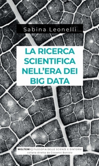 La ricerca scientifica nell'era dei big data. Cinque modi in cui i Big Data danneggiano la scienza, e come salvarla - Librerie.coop La ricerca scientifica nell'era dei big data. Cinque modi in cui i Big Data danneggiano la scienza, e come salvarla - Librerie.coop