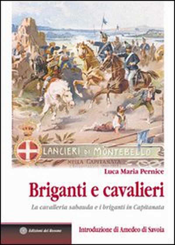 Briganti e cavalieri. La cavalleria sabauda e i briganti in Capitanata - Librerie.coop Briganti e cavalieri. La cavalleria sabauda e i briganti in Capitanata - Librerie.coop