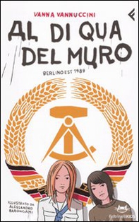 Al di qua del muro. Berlino 1989 - Librerie.coop Al di qua del muro. Berlino 1989 - Librerie.coop