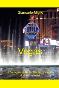 Vegas. Un'indagine di Giulio Martini, a cavallo di due continenti - Librerie.coop