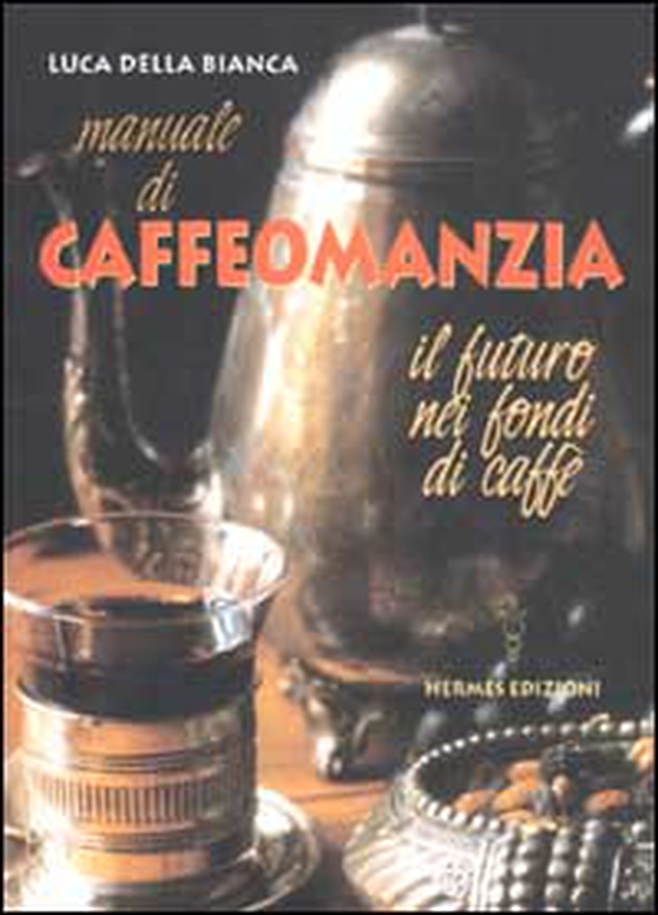 Manuale di caffeomanzia. Il futuro nei fondi di caffè - Librerie.coop Manuale di caffeomanzia. Il futuro nei fondi di caffè - Librerie.coop