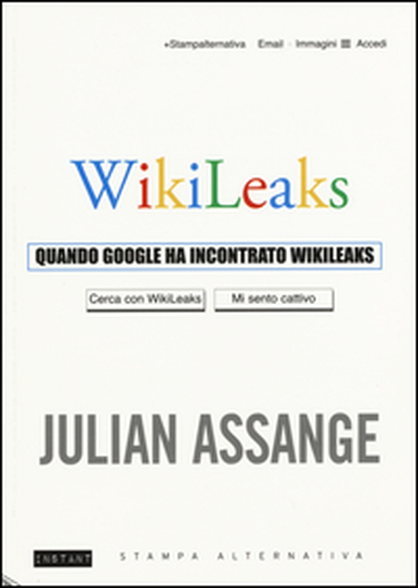 Quando Google ha incontrato Wikileaks - Librerie.coop Quando Google ha incontrato Wikileaks - Librerie.coop