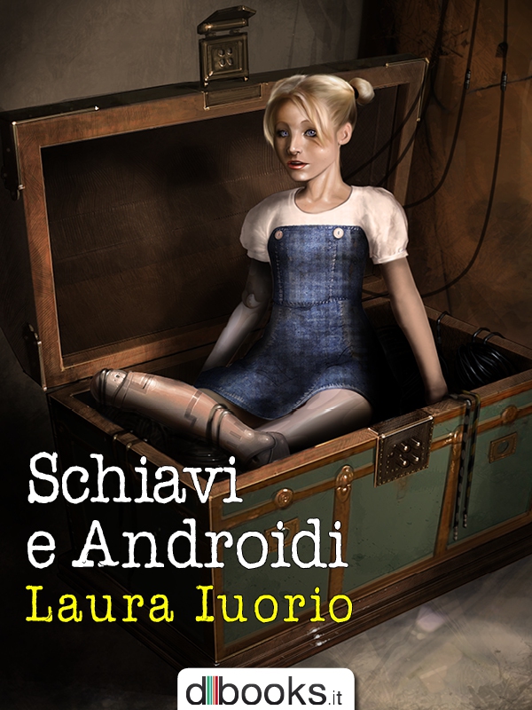 Schiavi e Androidi - Librerie.coop Schiavi e Androidi - Librerie.coop