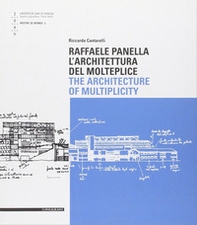 Raffaele Panella. L'architettura del molteplice. Ediz. italiana e inglese - Librerie.coop