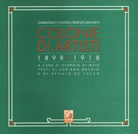 Colonie di artisti. Darmstadt, Hagen, Bergen-Binnen (1898-1918) - Librerie.coop