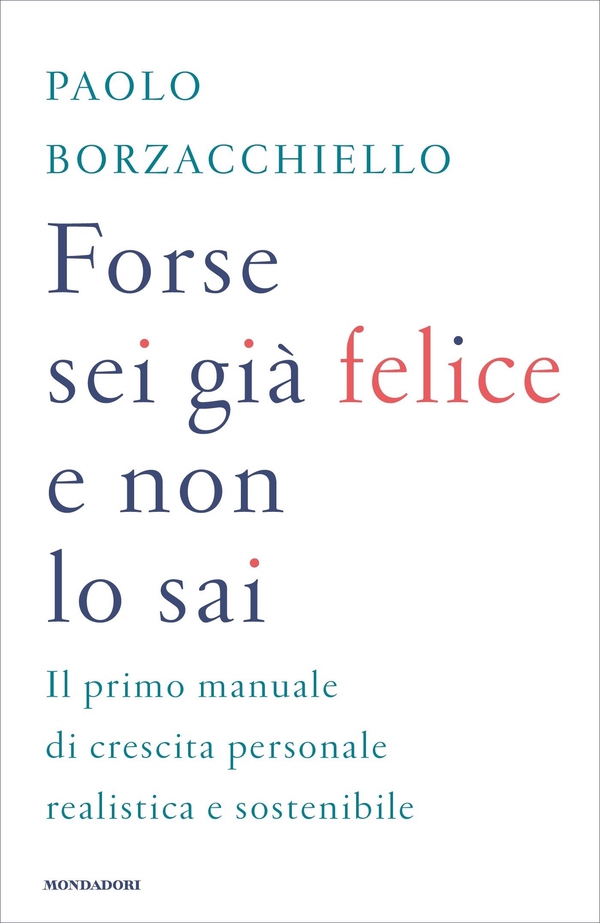 Forse sei già felice e non lo sai - Librerie.coop Forse sei già felice e non lo sai - Librerie.coop