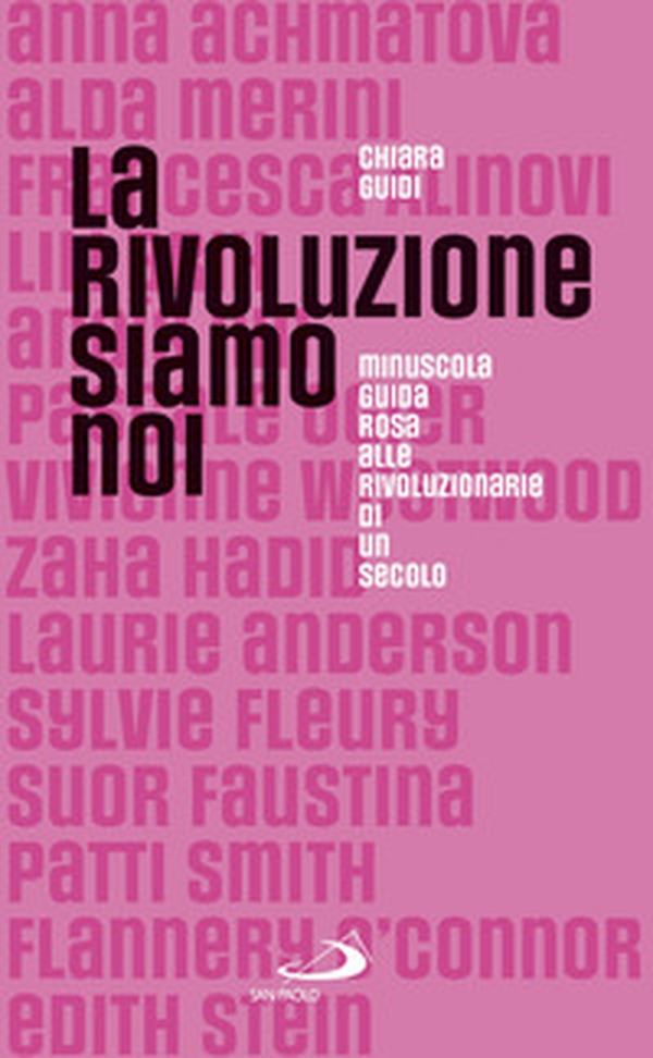 La rivoluzione siamo noi. Minuscola guida rosa alle rivoluzionarie di un secolo - Librerie.coop La rivoluzione siamo noi. Minuscola guida rosa alle rivoluzionarie di un secolo - Librerie.coop