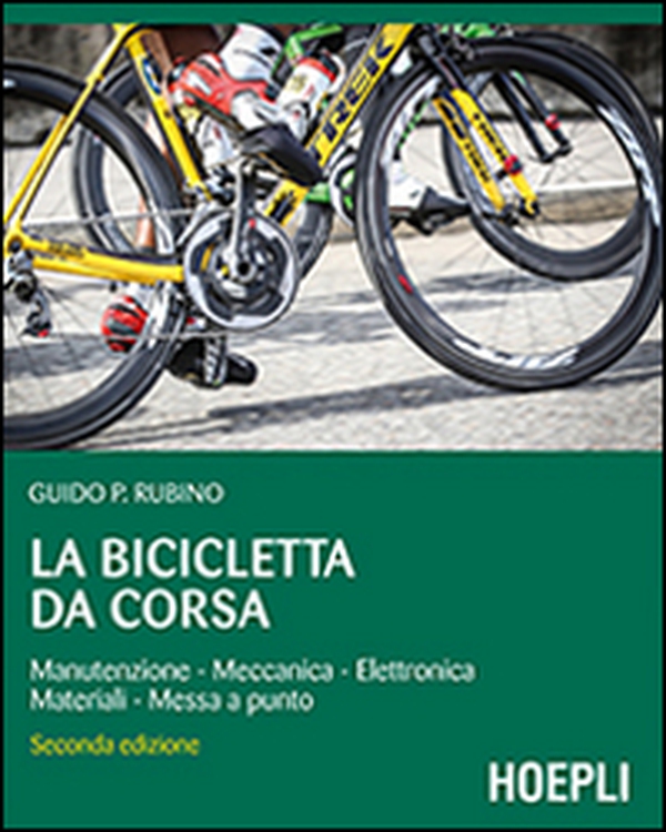 La bicicletta da corsa. Manutenzione, meccanica, elettronica, materiali, messa a punto - Librerie.coop La bicicletta da corsa. Manutenzione, meccanica, elettronica, materiali, messa a punto - Librerie.coop