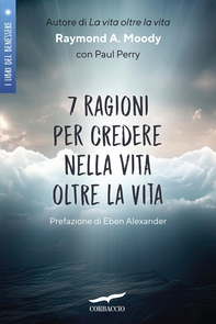 7 ragioni per credere nella vita oltre la vita - Librerie.coop 7 ragioni per credere nella vita oltre la vita - Librerie.coop