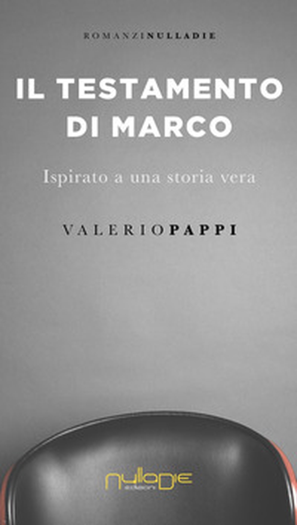 Il testamento di Marco. ispirato a una storia vera - Librerie.coop Il testamento di Marco. ispirato a una storia vera - Librerie.coop