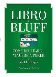 Il libro dei bluff. Come bluffare e vincere a poker - Librerie.coop