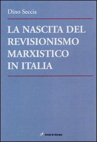 La nascita del revisionismo marxistico in Italia - Librerie.coop La nascita del revisionismo marxistico in Italia - Librerie.coop