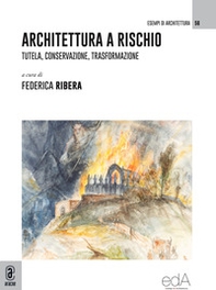Architettura a rischio. Tutela, conservazione, trasformazione - Librerie.coop