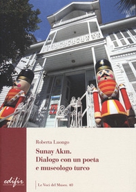 Sunay Akin. Dialogo con un poeta e museologo turco - Librerie.coop Sunay Akin. Dialogo con un poeta e museologo turco - Librerie.coop