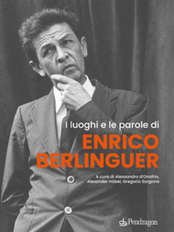 I luoghi e le parole di Enrico Berlinguer - Librerie.coop I luoghi e le parole di Enrico Berlinguer - Librerie.coop