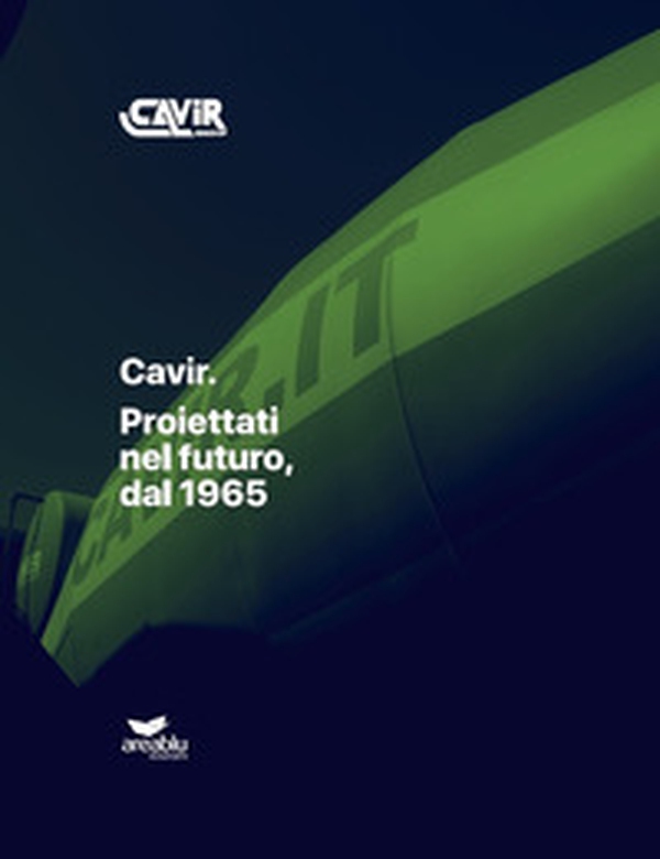 Cavir. Proiettati nel futuro, dal 1965 - Librerie.coop Cavir. Proiettati nel futuro, dal 1965 - Librerie.coop