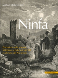 Ninfa. Percezioni nella scienza, letteratura e e belle arti nel XIX e all'inizio del XX secolo - Librerie.coop
