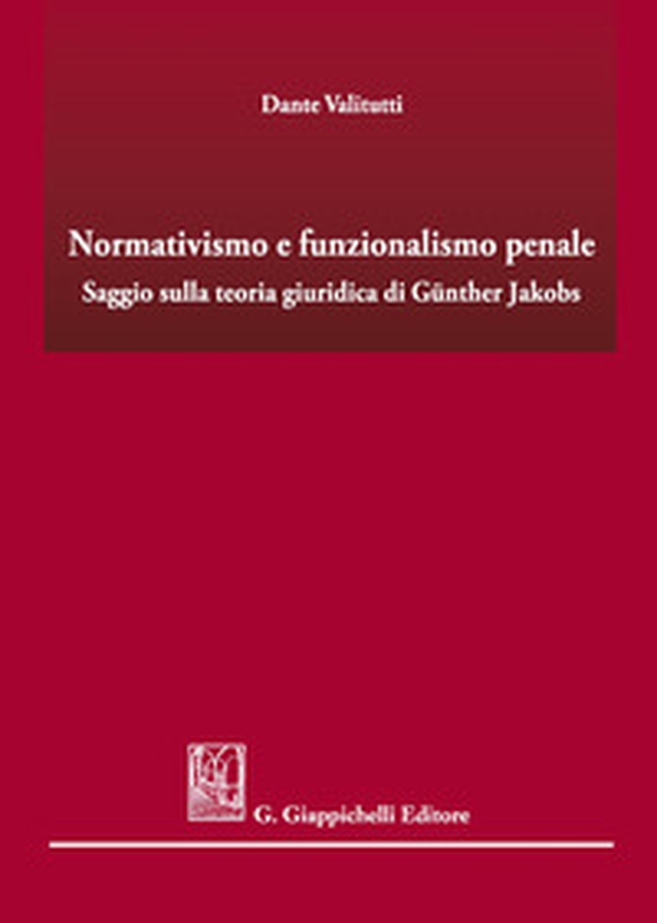 Normativismo e funzionalismo penale. Saggio sulla teoria giuridica di Günther Jakobs - Librerie.coop Normativismo e funzionalismo penale. Saggio sulla teoria giuridica di Günther Jakobs - Librerie.coop