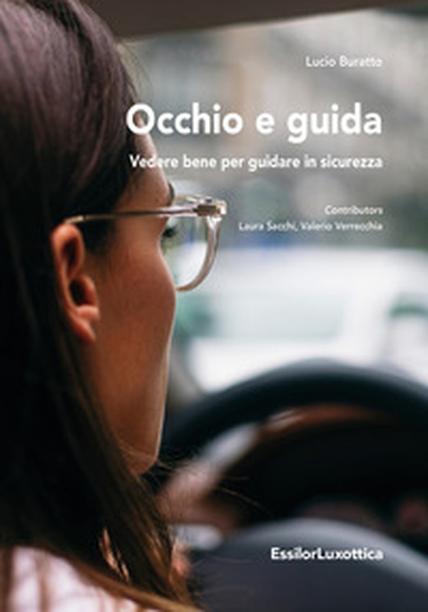 Occhio e guida. Vedere bene per guidare in sicurezza - Librerie.coop