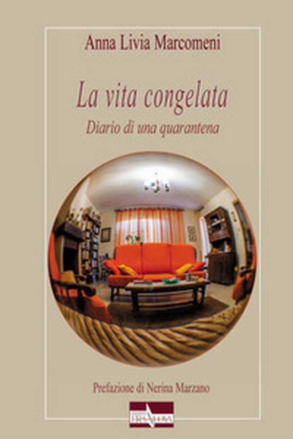 La vita congelata. Diario di una quarantena - Librerie.coop La vita congelata. Diario di una quarantena - Librerie.coop
