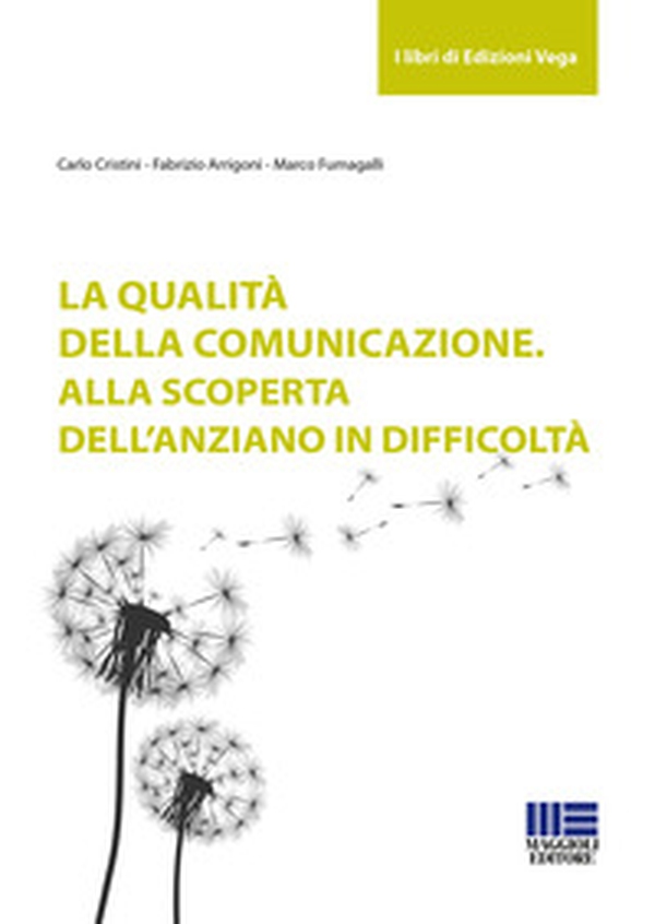 La qualità della comunicazione. Alla scoperta dell'anziano in difficoltà - Librerie.coop La qualità della comunicazione. Alla scoperta dell'anziano in difficoltà - Librerie.coop