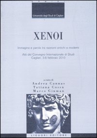 Xenoi. Immagine e parola tra razzismi antichi e moderni. Atti del Convegno internazionale di studi (Cagliari, 3-6 febbraio 2010) - Librerie.coop