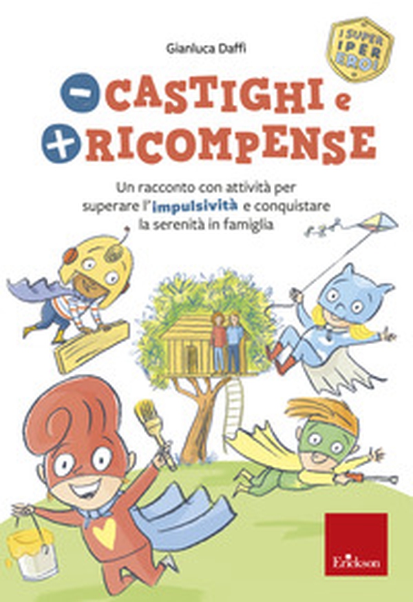 Meno castighi e più ricompense. Un racconto con attività per superare l'impulsività e conquistare la serenità in famiglia - Librerie.coop Meno castighi e più ricompense. Un racconto con attività per superare l'impulsività e conquistare la serenità in famiglia - Librerie.coop