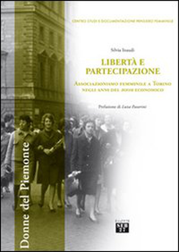 Libertà e partecipazione. Associazionismo femminile a Torino negli anni del boom economico - Librerie.coop Libertà e partecipazione. Associazionismo femminile a Torino negli anni del boom economico - Librerie.coop