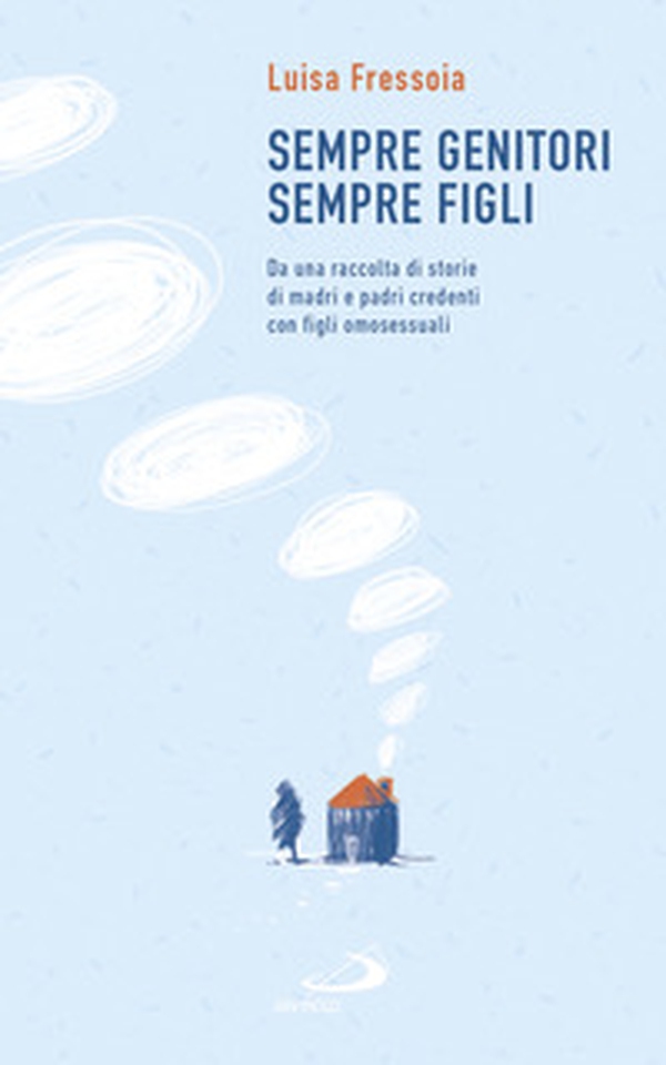 Sempre genitori, sempre figli. Da una raccolta di storie di madri e padri credenti con figli omosessuali - Librerie.coop Sempre genitori, sempre figli. Da una raccolta di storie di madri e padri credenti con figli omosessuali - Librerie.coop