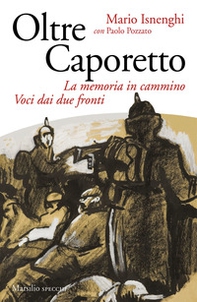 Oltre Caporetto. La memoria in cammino. Voci dai due fronti - Librerie.coop Oltre Caporetto. La memoria in cammino. Voci dai due fronti - Librerie.coop