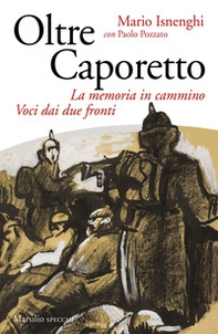 Oltre Caporetto. La memoria in cammino. Voci dai due fronti - Librerie.coop