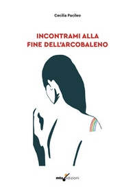 Incontrami alla fine dell'arcobaleno - Librerie.coop Incontrami alla fine dell'arcobaleno - Librerie.coop
