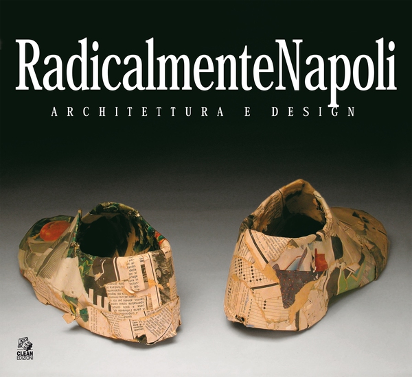 RADICALMENTENAPOLI Architettura e design - Librerie.coop RADICALMENTENAPOLI Architettura e design - Librerie.coop
