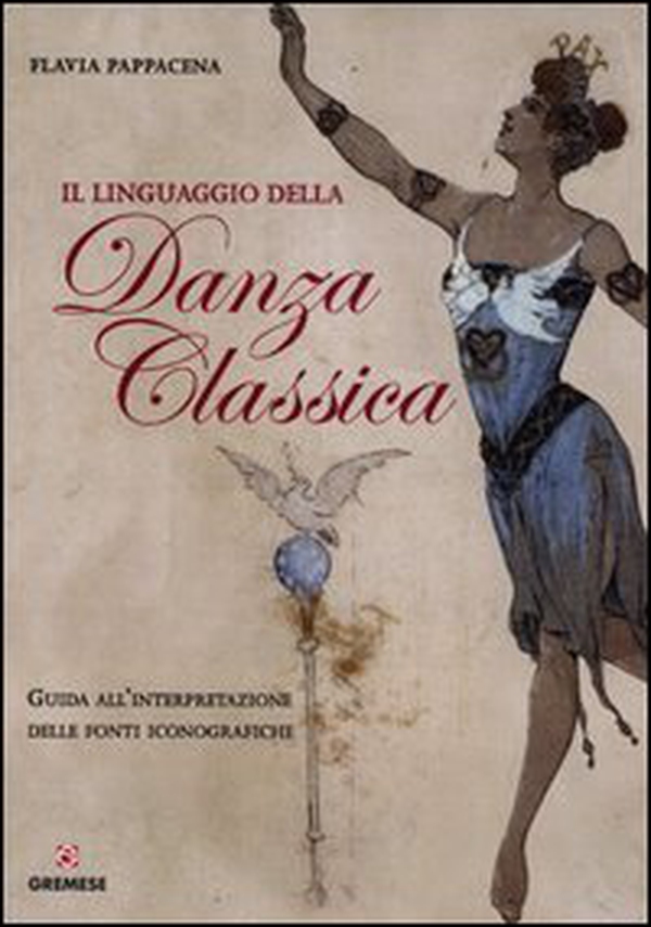 Il linguaggio della danza classica. Guida all'interpretazione delle fonti iconografiche - Librerie.coop Il linguaggio della danza classica. Guida all'interpretazione delle fonti iconografiche - Librerie.coop