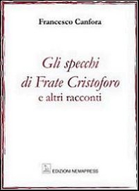 Gli specchi di frate Cristoforo e altri racconti - Librerie.coop Gli specchi di frate Cristoforo e altri racconti - Librerie.coop