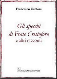 Gli specchi di frate Cristoforo e altri racconti - Librerie.coop