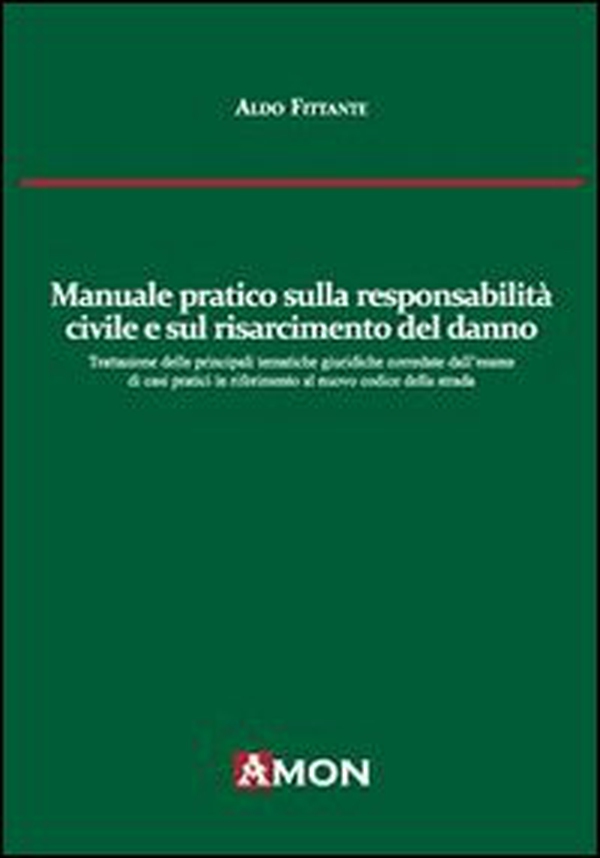 Manuale pratico sulla responsabilità civile e sul risarcimento del danno alla luce del nuovo codice delle assicurazioni - Librerie.coop