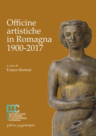 Officine artistiche in Romagna 1900-2017 - Librerie.coop